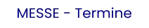 MESSE - Termine