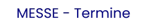 MESSE - Termine
